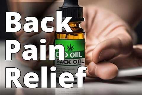 Effective CBD Oil for Back Pain: Unveiling Its Healing Powers