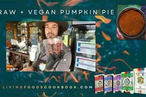 Raw, Vegan Pumpkin Pie with Celebrity Chef Micah Skye