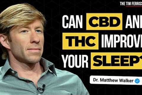 How CBD/THC Impact Sleep | Dr. Matthew Walker