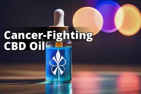 The Remarkable Impact of CBD Oil in Fighting Cancer: A Deep Dive