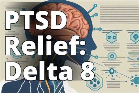 How Delta 8 THC can Help Manage PTSD Symptoms: A Comprehensive Guide