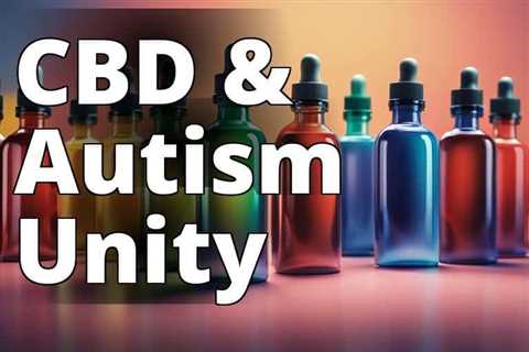 The Ultimate Guide to CBD Oil Benefits for Autism: A Game-Changer