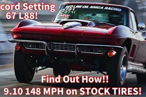 Stock Appearing RECORD Holding 67 L88 Corvette 9.10 148, STOCK TIRES! FAST Racing FIND OUT HOW!