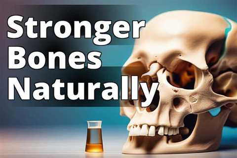 Maximize Bone Health with CBD Oil: The Ultimate Guide