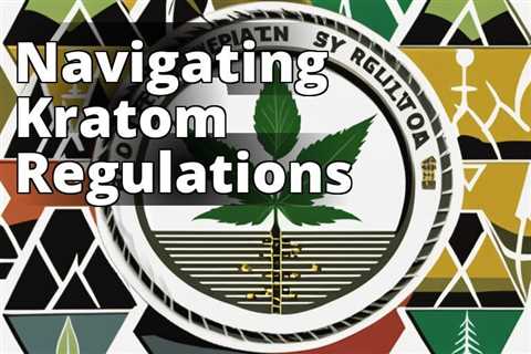 The Future of Kratom Sales: Adapting to Evolving Regulations for Long-term Success