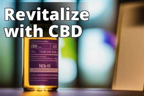 Unlock Your Energy Potential with CBD Oil: Benefits, Dosage, and Precautions