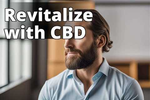 CBD and Energy: The Ultimate Guide for Focus and Vitality