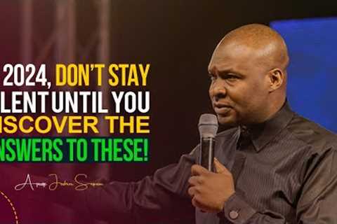 DO NOT BE QUIET IN 2024, UNTIL YOU HAVE THESE ANSWERS - APOSTLE JOSHUA SELMAN