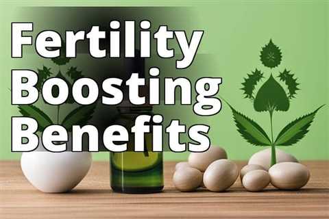 Unveiling the Potential Benefits of CBD Oil for Fertility: What You Need to Know