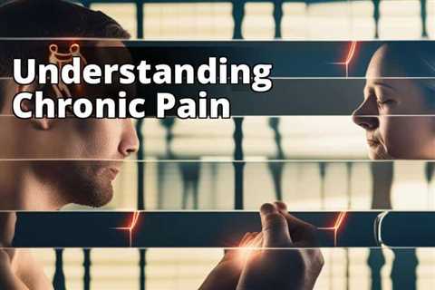 Chronic Pain Symptoms: Unraveling Causes and Coping Strategies