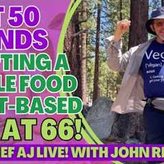 John Riley Lost 50 Pounds Adopting a Whole Food Plant Based Diet at 66