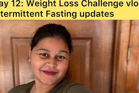 Day12: Weight Loss Vlog|Intermittent Fasting Results|What I eat in a day|85.7kg~60kg|16:8Hr Fasting