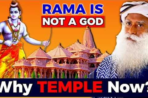 SRI RAMA is NOT A GOD | Why RAM MANDIR? | Inauguration of Ram Mandir | Ayodhya Ram Mandir | Sadhguru