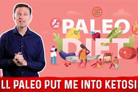 Will The Paleo Diet Plan Put Me Into Ketosis? – Dr. Berg