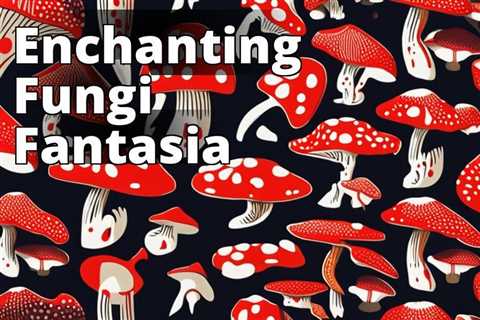 The Enigmatic Amanita Muscaria: Art’s Fascination with the Fly Agaric Mushroom