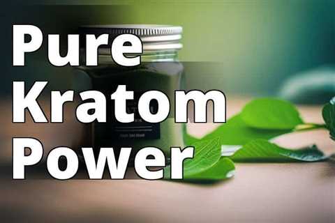 The Benefits of Authentic Green Maeng Da Kratom Powder for Health and Wellness