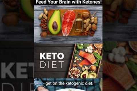 Feed Your Brain with Ketones!