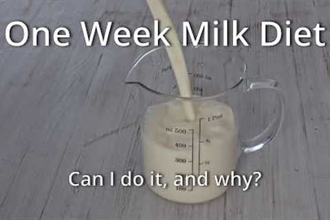 One Week Milk Diet