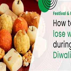 Festivals & Fitness: How to lose weight during Diwali season.