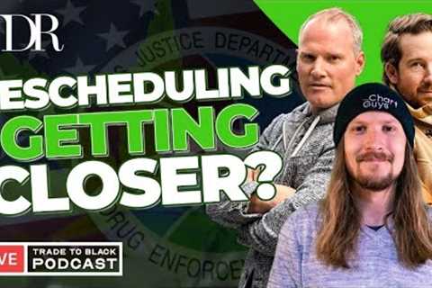 The Latest Cannabis News & Rescheduling Tease | Trade To Black