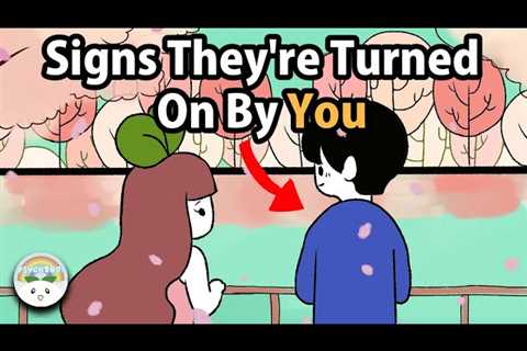 6 Signs Someone Is Turned On By You