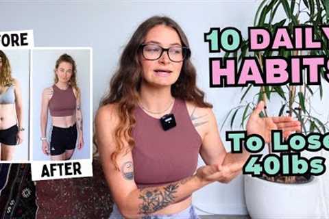 10 Daily Weight Loss Habits That Helped Me Lose 40lbs