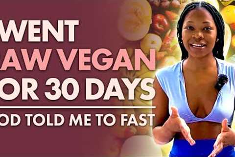 MY RAW VEGAN JOURNEY I 30 DAYS EATING FRUIT AND VEGETABLES ONLY