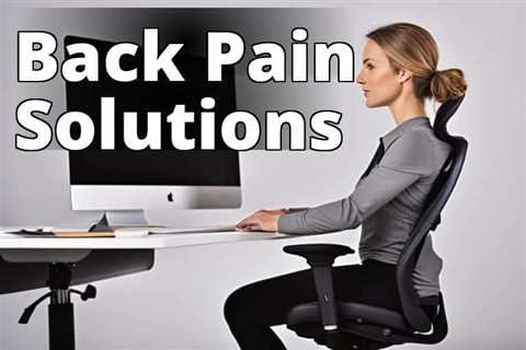 Ergonomic Furniture: The Ultimate Solution for Back Pain Relief