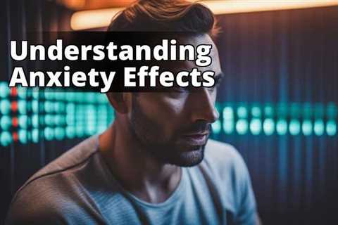 Anxiety Effects Uncovered: Exploring Mental Health Implications