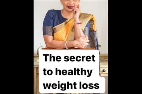 The secret to healthy weight loss