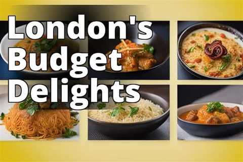 Budget-Friendly Eateries in London: Your Ultimate Guide to Affordable Restaurants