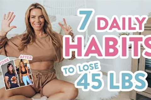 7 Daily Habits I ADDED to Lose 45 Pounds | My Healthy Weight Loss Routine