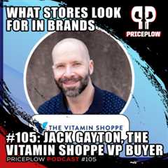 Jack Gayton: How The Vitamin Shoppe Picks Brands | Episode #105