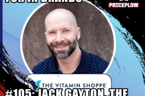 Jack Gayton: How The Vitamin Shoppe Picks Brands | Episode #105