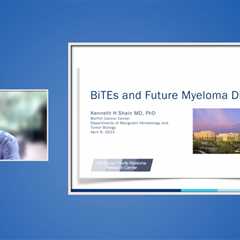 Educated Patient® Multiple Myeloma Summit BiTE and Future Myeloma Directions Presentation: April 8, ..
