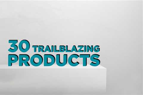 30 Trailblazing Products