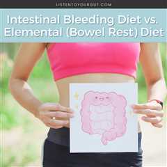 Intestinal Bleeding Diet vs. Elemental (Bowel Rest) Diet