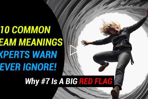 10 Common Dream Meanings Experts Warn to NEVER Ignore!