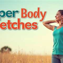 10 Minute Upper Body Stretch: Loosen Shoulders and Arms Fast