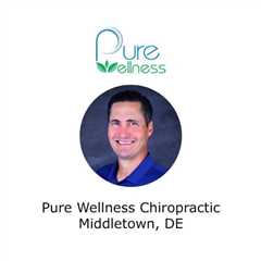 Pure Wellness Chiropractic Middletown, DE