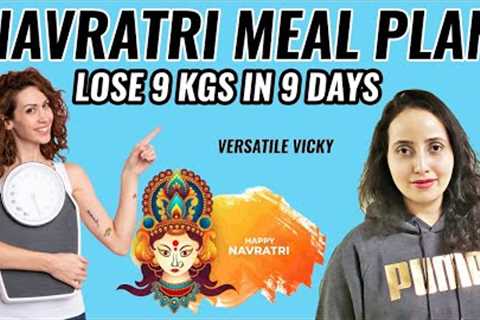 Navratri Diet Plan For Weight Loss | Lose 9Kg In 9 Days