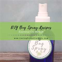 6 All Natural Bug Spray Recipes with Essential Oils - DIY Labels