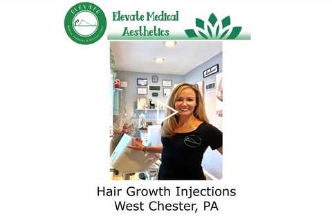 Hair Growth Injections West Chester, PA - Elevate Medical Aesthetics