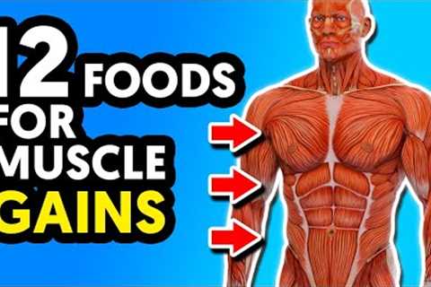 12 Best Foods For Muscle Building and Strength