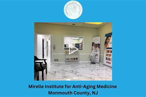 Mirelle Institute for Anti Aging Medicine Monmouth County, NJ - Mirelle Institute for Anti Aging