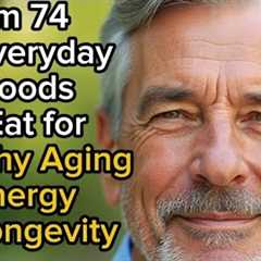 6 Everyday Foods I Eat for Healthy Aging, Energy & Longevity | Senior Health & Nutrition..
