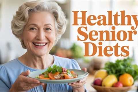 Healthy Senior Diets: The Truth About Senior Diet Myths