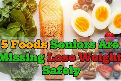 What Should Seniors Eat to Lose Weight – 5 Golden Foods