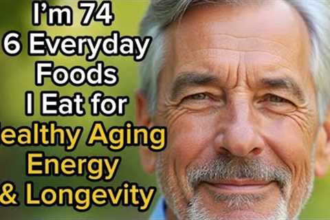 6 Everyday Foods I Eat for Healthy Aging, Energy & Longevity | Senior Health & Nutrition..