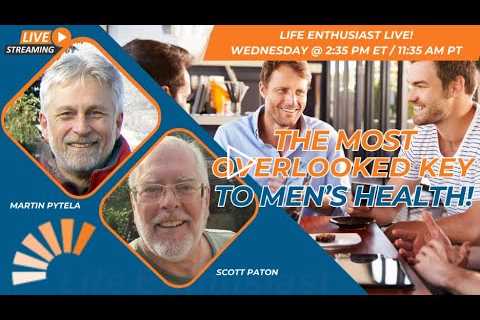The Most Overlooked Key To Men’s Health!